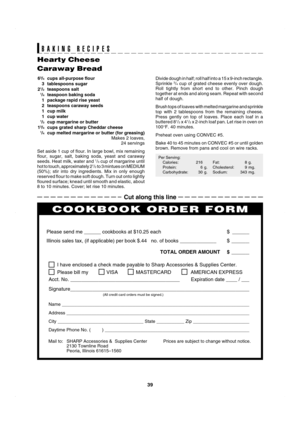 Page 4239
SEC R-820JS/BC O/M
TINSEB053WRRZ-D41 SEC R-820JS/BC O/M
PERSONAL RECIPES AND NOTES
I have enclosed a check made payable to Sharp Accessories & Supplies Center.
Please bill my VISA MASTERCARD  AMERICAN EXPRESS
Acct. No. _______________________________________        Expiration date ____ / ____
Signature_________________________________________________________________
(All credit card orders must be signed.)
Name ____________________________________________________________________________
Address...
