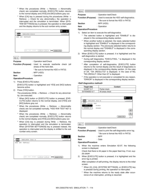 Page 220MX-2300/2700 N/G  SIMULATION  7 – 114 * When the procedures (Write → Retrieve → Abnormality
check) are completed normally, [EXECUTE] button returns
to the normal display and [YES] and [NO] buttons gray out.
* When [CA] key is pressed during the procedures (Write →
Retrieve → Check for any abnormality.), the operation is
interrupted and the simulation is terminated. When [SYS-
TEM SETTINGS] key is pressed, the operation is interrupted
and the display returns to the sub number entry screen.
 
62-3
Purpose:...