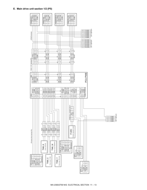 Page 297MX-2300/2700 N/G  ELECTRICAL SECTION  11 – 13
E. Main drive unit section 1/2 (P5)
DVM_K
CN12 CN5CRUM(BLACK)
B7P-PH-K-S R SM2P P
CRUM(CYAN)
RSM2P P
RSM2P P
RSM2P PCRUM(MAGENTA)
DVM_CL
CRUM(YELLOW)
PHNR-02-H + BU02P-TR-P-H
B7P-PH-K-S
B10B-PHDSS-B P SM10P R
DHPD_K
DHPD_CL
B32B-PHDSS-B
DF11-6DP-SP1 DF11-6DP-SP1
DF11-4DP-SP1
CRM_K_CK#
4 D-GND7
CRM_M_DT#
1
5V_CRUM
2
CRM_K_DT#
5V_CRUM
5CRM_C_DT#
2
4
CRM_C_DT#
CRM_C_CK#
D-GND 3
1 6
9
CRM_Y_DT#
8
CRM_M_CK#
1
2
3
4
6 5
7
85V_CRUM 2
CRM_K_DT#
4
5V_CRUM 2
CRM_M_DT#...