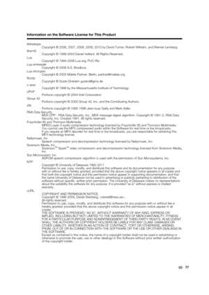 Page 7977 libfreetype
  Copyright © 2006, 2007, 2008, 2009, 2010 by David Turner, Robert Wilhelm, and Werner Lemberg.
libxml2
  Copyright © 1998-2003 Daniel Veillard. All Rights Reserved.
Lua
  Copyright © 1994-2008 Lua.org, PUC-Rio
Lua-xmlreader
  Copyright © 2008 A.S. Bradbury
Lua-slncrypto
  Copyright © 2005 Malete Partner, Berlin, partner@malete.org
libzzip
  Copyright © Guido Draheim guidod@gmx.de
c-ares
  Copyright © 1998 by the Massachusetts Institute of Technology.
UPnP
  Portions copyright © 2004 Intel...