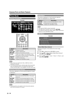 Page 40 38
Enjoying Photo and Music Playback
Photo Mode
Viewing Thumbnails
...
...picture 5picture 4picture 2picture 1picture 3
Example
Buttons Description
ENTER Display the photo.
a /
b /
c /
d Select a desired item.
RETURN Return to the previous process.
A (red) Select the images to be displayed. Press 
this button to add or remove a checkmark.
B (green) Display the music list screen.
C (blue) Start the slide show.
D (yellow) Display the USB MENU screen.
When there are invalid photo  les, the  X mark will be...