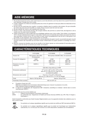 Page 61FR-30
1.  Ne pas faire fonctionner le four vide. Il doit toujours y avoir des aliments ou de l’eau dans le four quand il fonctionne 
pour absorber l’énergie des micro-ondes.
2.  Limiter l’utilisation du métal aux exemples précis de ce livret. En général il ne faut pas utiliser de métal dans le four 
à micro-ondes.
3.  Ne pas cuire les oeufs dans leur coquille. La pression s’établira dans la coquille et elle éclatera. Ne pas réchauffer 
les oeufs cuits sauf s’ils sont brouillés ou coupés. Percer le jaune...