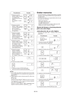 Page 79ES-18
 Procedimiento  Pantalla
  5  Presione el botón 
SELECT TIME e ingrese 
la multiplicación 
deseada para A2 en la 
Etapa 2.
    (Ej.: Ingrese 1, 5 para 
0.15.)SELECT
TIME
1
5
DEF.
DEF.
DEF.
  6  Presione el botón 
SELECT TIME e ingrese 
el tiempo deseado para 
B2 en la Etapa 2.
    (Ej.: Presione 2 para 
20 segundos.)SELECT
TIME
2
DEF.
DEF.
  8  Presione el botón 
SELECT TIME e ingrese 
la duración de la pausa.
    (Ej.: Ingrese 7 para 
cuando haya pasado el  
70% del tiempo total de...