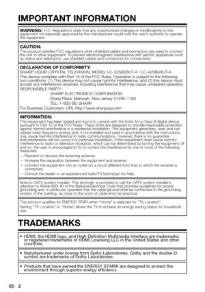 Page 2 2
IMPORTANT INFORMATION
TRADEMARKS
WARNING: FCC Regulations state that any unauthorized changes or modifications t\
o this equipment not expressly approved by the manufacturer could void the user’s authority to operate this equipment.
CAUTION:This product satisfies FCC regulations when shielded cables and connectors are used to connect the unit to other equipment. To prevent electromagnetic interference with electric appliances such as radios and televisions, use shielded cables and connectors for...