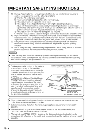 Page 4 4
IMPORTANT SAFETY INSTRUCTIONS
18)   Damage Requiring Service—Unplug this product from the wall outlet and refer servicing to qualified service personnel under the following conditions:  a)   When the AC cord or plug is damaged,  b)   
If liquid has been spilled, or objects have fallen into the product,  c)   If the product has been exposed to rain or water,  d)   
If the product does not operate normally by following the operating instructions.\
  Adjust only those controls that are covered by the...