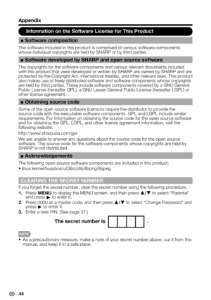 Page 44 44
Information on the Software License for This Product
■ Software composition
The software included in this product is comprised of various software c\
omponents whose individual copyrights are held by SHARP or by third parties.
■ Software developed by SHARP and open source software
The copyrights for the software components and various relevant document\
s included with this product that were developed or written by SHARP are owned by S\
HARP and are protected by the Copyright Act, international...