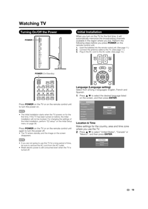 Page 2119
Turning On/Off the Power
POWER
POWER(On/Standby)
PressPOWER on the TV or on the remote control unit 
to turn the power on.
•  The Initial Installation starts when the TV powers on for the 
ﬁ rst time. If the TV has been turned on before, the Initial 
Installation will not be invoked. For changing the settings of 
the Initial Installation, perform "EZ setup" on the Initial Setup 
menu on page 36.
PressPOWER on the TV or on the remote control unit 
again to turn the power off.
•  The TV enters...