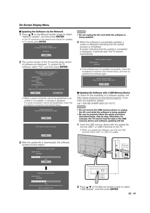 Page 4341
■Updating the Software via the Network
1 Press 
a/
bon the Manual Update screen to select 
"Network Update", and then press ENTER.
•  The TV connects to the network and checks for updates.•  To cancel, press ENTER.
Abort Connecting to Internet..
Checking for the latest software version..
Accessing..
2  The current version of the TV and the latest version 
of software are displayed. To update the TV 
software, select “Yes”, and then press ENTER.
Latest software version has been found.
A...