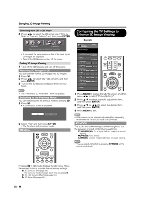 Page 5048
Switching from 3D to 2D Mode
6 Press 
c/
d to select the 2D signal type ( “Side by 
Side” or “Top and Bottom”) and then press ENTER.
Select when two images are displayed next to each other.
Side by Side Top and Bottom
•  If you select the same system as that of the input signal, 
2D images are displayed.
• Take off the 3D Glasses and turn off the power.
Ending 3D Image Viewing
7Take off the 3D Glasses and turn off the power.
Watching 2D Images in 3D
You can convert normal 2D images into 3D images.
1...