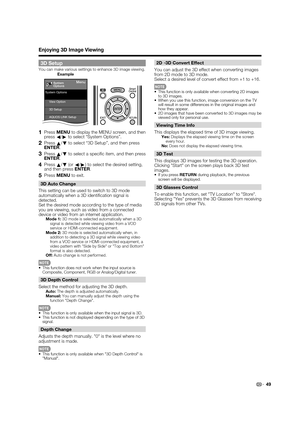 Page 5149
3D Setup
You can make various settings to enhance 3D image viewing.
Menu
View Option System Options
System
Options
3D Setup
Terminal Setting AQUOS LINK Setup
Example
1 Press MENU to display the MENU screen, and then 
press
c/
d to select “System Options”.
2 Press 
a/
b to select “3D Setup”, and then press 
ENTER.
3 Press 
a/
b to select a speciﬁ c item, and then press 
ENTER.
4 Press 
a/
b (or 
c/
d) to select the desired setting, 
and then press ENTER.
5 Press MENU to exit.
3D Auto Change
This...