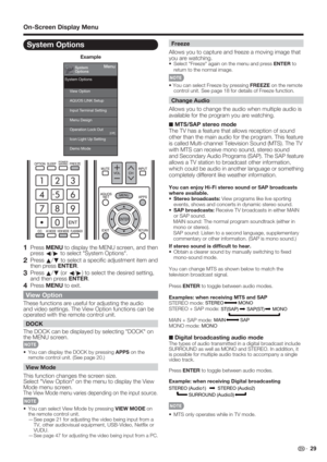 Page 31 29
On-Screen Display Menu
System Options
Menu
View Option
Input Terminal Setting AQUOS LINK Setup
Menu Design
Operation Lock Out
[Off]
Icon Light Up Setting
Demo Mode System Options
System
Options
Example
 
1 Press MENU to display the MENU screen, and then 
press 
c/
d to select "System Options".
2 Press 
a/
b to select a speciﬁ c adjustment item and 
then press ENTER.
3 Press 
a/
b (or 
c/
d) to select the desired setting, 
and then press ENTER.
4 Press MENU to exit. 
View Option
These...