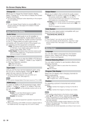 Page 32 30
Change CC
Allows you to change the Closed Caption display.
Select "Change CC" on the menu to display the Closed 
Caption information.
•  The information displayed varies depending on the program 
you are watching.
•  You can change Closed Caption by pressing CC on the 
remote control unit. See page 20 for details of Closed 
Caption function.
Input Terminal Setting
Audio Setup
You can output digital audio to an AV ampliﬁ er or 
similar device whose DIGITAL AUDIO INPUT terminal 
is connected to...