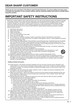 Page 5Electricity is used to perform many useful functions, but it can also cause personal injuries and property damage 
if improperly handled. This product has been engineered and manufactured with the highest priority on safety. 
However, improper use can result in electric shock and/or ﬁre. In order to prevent potential danger, please 
observe the following instructions when installing, operating and cleaning the product. To ensure your safety 
and prolong the service life of your Liquid Crystal Television,...