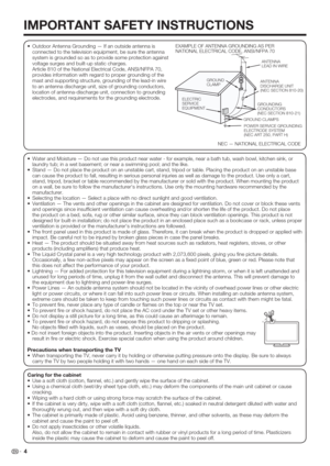 Page 6IMPORTANT SAFETY INSTRUCTIONS
 4
•  Outdoor Antenna Grounding — If an outside antenna is 
connected to the television equipment, be sure the antenna 
system is grounded so as to provide some protection against 
voltage surges and built-up static charges.
  Article 810 of the National Electrical Code, ANSI/NFPA 70, 
provides information with regard to proper grounding of the 
mast and supporting structure, grounding of the lead-in wire 
to an antenna discharge unit, size of grounding conductors, 
location...