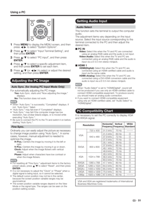 Page 53 51
Using a PC
1   Press MENU to display the MENU screen, and then 
press 
c/
d to select "System Options".
2   Press 
a/
b to select “Input Terminal Setting”, and 
then press ENTER.
3   Press 
a/
b to select “PC input”, and then press 
ENTER.
4   Press 
a/
b to select a speciﬁ c adjustment item, 
and then press ENTER to set each item.
5   Press 
a/
b (or 
c/
d) to select or adjust the desired 
setting, and then press ENTER.
Adjusting the PC Image
Auto Sync. (for Analog PC Input Mode Only)
For...