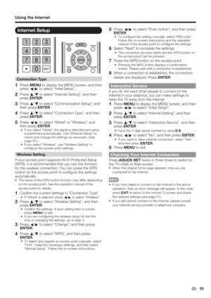 Page 57 55
Internet Setup
 
Connection Type
1 Press MENU to display the MENU screen, and then 
press 
c/
d to select "Initial Setup".
2 Press a
/
b to select "Internet Setting", and then 
press ENTER.
3 Press a
/
b to select "Communication Setup", and 
then press ENTER.
4 Press a
/
b to select "Connection Type", and then 
press ENTER.
5 Press 
c/
d to select "Wired" or "Wireless", and 
then press ENTER.
If you select "Wired", the signal is detected and...