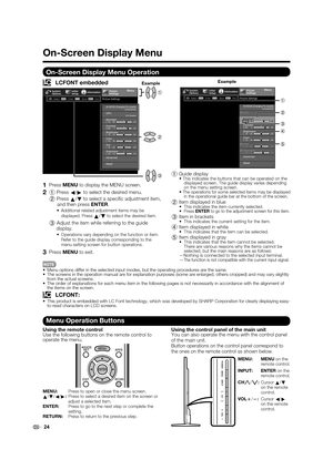 Page 26 24
1 Guide display
displayed screen. The guide display varies depending 
on the menu setting screen.

The operations for some selected items may be displayed 
in the operational guide bar at the bottom of the screen.
2 Item displayed in blue This indicates the item currently selected.
Press ENTER to go to the adjustment screen for this item.
3 Item in brackets This indicates the current setting for the item.
4 Item displayed in white This indicates that the item can be selected.
5 Item displayed in gray...