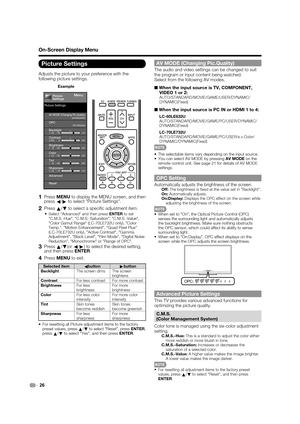 Page 2826
On-Screen Display Menu
AV MODE (Changing Pic.Quality)
The audio and video settings can be changed to suit 
the program or input content being watched.
Select from the following AV modes.
■
When the input source is TV, COMPONENT, 
VIDEO 1 or 2:
AUTO/STANDARD/MOVIE/GAME/USER/DYNAMIC/
DYNAMIC(Fixed)
■When the input source is PC IN or HDMI 1 to 4:
LC-60LE632U
AUTO/STANDARD/MOVIE/GAME/PC/USER/DYNAMIC/
DYNAMIC(Fixed)
LC-70LE732U
AUTO/STANDARD/MOVIE/GAME/PC/USER/x.v.Color/
DYNAMIC/DYNAMIC(Fixed)
•  The...