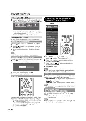 Page 5048
Switching from 3D to 2D Mode
6 Press 
c/
d to select the 2D signal type ( “Side by 
Side” or “Top and Bottom”) and then press ENTER.
Select when two images are displayed next to each other.
Side by Side Top and Bottom
•  If you select the same system as that of the input signal, 
2D images are displayed.
• Take off the 3D Glasses and turn off the power.
Ending 3D Image Viewing
7Take off the 3D Glasses and turn off the power.
Watching 2D Images in 3D
You can convert normal 2D images into 3D images.
1...