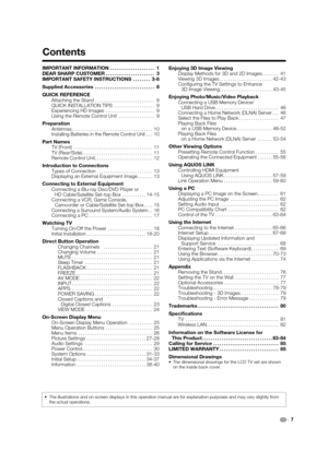 Page 9
7
Contents
IMPORTANT INFORMATION ..................... 1
DEAR SHARP CUSTOMER  ....................... 3
IMPORTANT SAFETY INSTRUCTIONS  ........ 3-6
Supplied Accessories  ............................ 8
QUICK REFERENCE Attaching the Stand  ............................ 8
QUICK INSTALLATION TIPS  ................... 9
Experiencing HD Images  ....................... 9
Using the Remote Control Unit  ................. 9
Preparation Antennas  ...................................... 10
Installing Batteries in the...