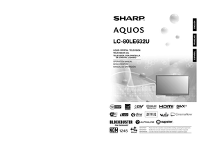 Page 1LC-80LE632U OPERATION MANUAL    MODE D'EMPLOI    MANUAL DE OPERACIÓN
ENGLISH
FRANÇAIS
ESPAÑOL
IMPORTANT  :  Please read this operation manual before starting operating the equipment.
IMPORTANT  :  Veuillez lire ce mode d'emploi avant de commencer à utiliser l'appareil.
IMPORTANTE  :  Lea este manual de operación antes de comenzar a operar el equipo.
LC-80LE632U
LIQUID CRYSTAL TELEVISION
TÉLÉVISEUR ACL
TELEVISOR CON PANTALLA  DE CRISTAL LÍQUIDO
OPERATION MANUAL
MODE DEMPLOI
MANUAL DE OPER...