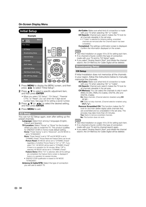 Page 3634
Initial Setup
Example
Menu
EZ Setup
Internet Setup
Language
DivX® Setup
Broadcasting Setup
Individual Setup
Wall Mount Audio Setup
Reset
FAV APP Key Assign
Initial Setup
Initial
Setup[No]
[English]
1 Press 
MENU to display the MENU screen, and then 
press c/
d  to select "Initial Setup".
2 Press 
a/
b  to select a speciﬁ c adjustment item, 
and then press ENTER.
•  When you select "EZ Setup", "CH Setup", "Parental 
CTRL" or "Reset", you can enter the 4-digit...