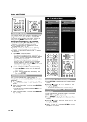 Page 5654
Link Operation Menu
Recorder Power On/Off
Device Operation panel
[By AQUOS SP]
Play from Rec. List
Show Start Menu
Change Media of Device
Link Booking (Rec. Book)
Change Audio Output Device
Change Surround Mode
HDMI Device Selection
AQUOS LINK Setup
Link Operation
MenuLink
Operation
Start Recording
Stop Recording
Link Operation
MenuLink
Operation
Displaying the Link Operation Menu
1   Press OPTION to display the Link Operation Menu 
screen.
2   Press  a/
b  to select “AQUOS LINK Setup”, and 
then...