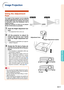 Page 33-31
Basic Operation
Image Projection
Height Adjustment button
Side View
Lens 
center
Top View
Using the Adjustment
Feet
The height of the projector can be adjusted
using the adjustment feet when the screen is
located higher than the projector, the screen
is inclined or when the installation site is
slightly inclined.
Install the projector so that it is as perpen-
dicular to the screen as possible.
1Press the Height Adjustment but-
tons.
•The adjustment feet come out.
2Lift the projector to adjust its...