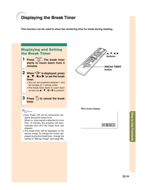 Page 61Easy to Use Functions
-59
Displaying the Break Timer
"On-screen Display
Displaying and Setting
the Break Timer
1Press. The break timer
starts to count down from 5
minutes.
2When“” is displayed, press
' '' '
' , 
" "" "
" , 
\ \\ \
\ or 
| || |
|  to set the break
timer.
•You can set anywhere between 1 and
60 minutes (in 1 minute units).
•The break timer starts to count down
as soon as ' , " , \ or | is pressed.
3Press to cancel the break
timer.
Note...