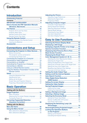 Page 8-4
Contents
Adjusting the Picture ........................................ 46
Adjusting Image Preferences .................................. 46
Selecting the Signal Type ....................................... 46
Progressive Mode .................................................... 47
Adjusting Computer Images ............................ 48
Computer Image Adjustment .................................. 48
Saving Adjustment Settings ..................................... 48
Selecting Adjustment Settings...