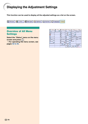 Page 82-78
This function can be used to display all the adjusted settings as a list\
 on the screen.
Displaying the Adjustment Settings
Overview of All Menu
Settings
Select the “Status ” menu on the menu
screen and press 
 .
➝  For operating the menu screen, see
pages  42 to 45 .
-78 