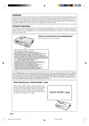 Page 6-2
WARNING:
The cooling fan in this projector continues to run for about 90 seconds after the projector enters the standby mode.
During normal operation, when putting the projector into the standby mode always use the STANDBY button on the
projector or on the remote control. Ensure the cooling fan has stopped before disconnecting the power cord.
DURING NORMAL OPERATION, NEVER TURN THE PROJECTOR OFF BY DISCONNECTING THE POWER CORD.
FAILURE TO OBSERVE THIS WILL RESULT IN PREMATURE LAMP FAILURE.
Caution...