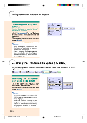 Page 76-72
Canceling the Keylock
Setting
When the Keylock Level is set to “Normal”,
all buttons are functional.
Select “Keylock Level” in the “Options
(2)” menu on the menu screen and set
“ Normal”.
➝ For operating the menu screen, see
pages 42 to 45.
Note
•When a password has been set, and
“Keylock Level” is selected, the password
input box will be displayed.
•If both a password and the Keylock Level
have been set at the same time, the pass-
word will be necessary before changing
the Keylock Level.
Selecting...