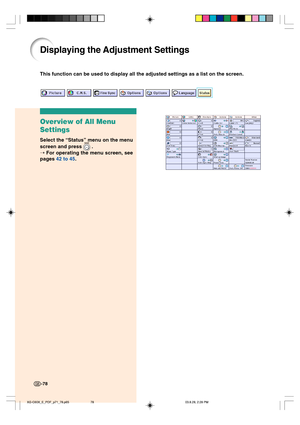 Page 82-78
This function can be used to display all the adjusted settings as a list on the screen.
Displaying the Adjustment Settings
Overview of All Menu
Settings
Select the “Status” menu on the menu
screen and press 
 .
➝ For operating the menu screen, see
pages 42 to 45.
-78
XG-C60X_E_PDF_p71_78.p6503.8.28, 2:28 PM 78 