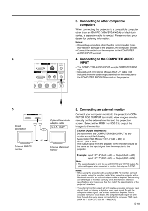 Page 18E-18
3. Connecting to other compatible
computers
When connecting the projector to a compatible computer
other than an IBM-PC (VGA/SVGA/XGA) or Macintosh
series, a separate cable is needed. Please contact your
dealer for ordering information.
Notes:
·Connecting computers other than the recommended types
may result in damage to the projector, the computer, or both.
·Connect the audio from the computer to the COMPUTER
AUDIO INPUT terminal.
4. Connecting to the COMPUTER AUDIO
INPUT
·The COMPUTER AUDIO INPUT...