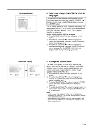 Page 24E-24
On-Screen Display
LANGUAGE
:SEL.:ENTERENTER:ENDMENU
NEDERLANDS ESPAÑOL
DEUTSCH
ENGLISH
SVENSKA ITALIANO FRANÇAIS
4. Select one of eight ON-SCREEN DISPLAY
languages.
You can return to the previous screen by selecting the
uppermost item (turquoise) with the ADJUSTMENT 
/
buttons (in this case, LANGUAGE) and then pressing
the ENTER button.
The on-screen display is set to English at the factory. The
language for the unitÕs ON-SCREEN DISPLAY can be set
to English, German, Spanish, Dutch, French,...