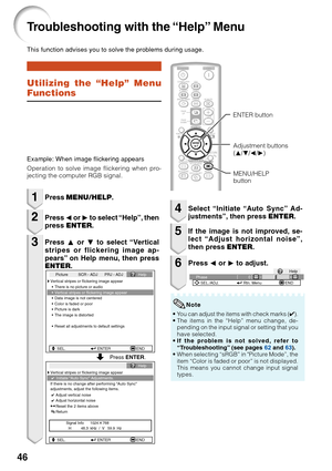 Page 5046
Troubleshooting with the “Help” Menu
Utilizing the “Help” Menu
Functions
This function advises you to solve the problems during usage.
•Y ou can adjust the items with check marks ( ✔).
• The items in the “Help” menu change, de-
pending on the input signal or setting that you
have selected.
• If the problem is not solved, refer to
“Troubleshooting” (see pages  62 and  63).
• When selecting “sRGB” in Picture Mode”, the
item “Color is faded or poor” is not displayed.
This means you cannot change input...