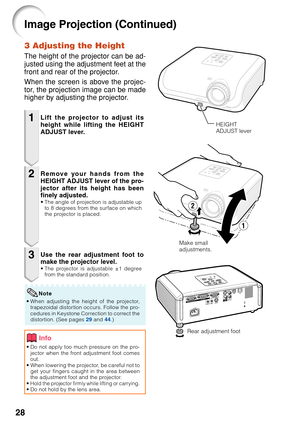 Page 3228
Image Projection (Continued)
3 Adjusting the Height
The height of the projector can be ad-
justed using the adjustment feet at the
front and rear of the projector.
When the screen is above the projec-
tor, the projection image can be made
higher by adjusting the projector.
1
2
3
•Do not apply too much pressure on the pro-
jector when the front adjustment foot comes
out.
• When lowering the projector, be careful not to
get your fingers caught in the area between
the adjustment foot and the projector....