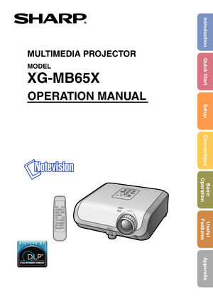 Page 1MULTIMEDIA PROJECTOR
MODEL
XG-MB65X
OPERATION MANUAL
Introduction Quick Start
SetupConnectionsBasic
OperationUseful
Features
Appendix 