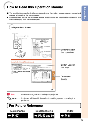 Page 73
Introduction
37
Useful
Features
Using the Menu Screen
Menu Selections (Adjustments)
Example: Adjusting “Bright”.•This operation can also be performed by using the buttons on the projector.Press BMENU.•The “Picture” menu screen for the se-
lected input mode is displayed.
Adjustment buttons
(P/R/O/Q)
Example: “Picture” screen menu for INPUT 1
(RGB) mode
Press Q or O and select “Picture”
to adjust.
1
2
ENTER button
RETURN button
Menu item
Picture
Picture Mode
Contrast 0
0
0
0
K 8500SCR - ADJ PRJ - ADJ...