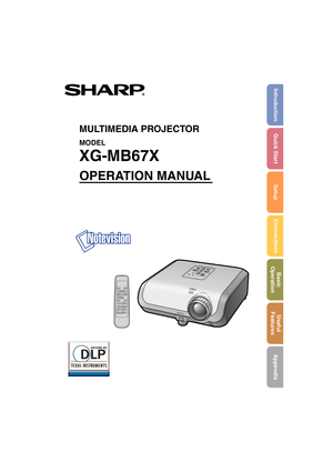 Page 1MULTIMEDIA PROJECTOR
MODEL
XG-MB67X
OPERATION MANUAL
Introduction Quick Start
SetupConnectionsBasic
OperationUseful
Features
Appendix
XG-MB67X_EN2_CD__cover 06.5.12, 6:53 AM7 