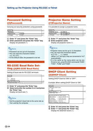 Page 24-24
Password Setting
([5]Password)
Carrying out security protection using password.1
1 1
1
1 Enter “5” and press the “Enter” key.
2
2 2
2
2 Enter password and press the “Enter” key.
Display set password (*).
Note
•Password can be up to 8 characters.
• You can input the  characters below :
a-z, A-Z, 0-9, -, _
• In the def ault state, the password is not set.
RS-232C Baud Rate Set-
ting ([6]RS-232C Baud Rate)
Setting of baud rate for RS-232C terminals.
1
1 1
1
1 Enter “6” and press the “Enter” key.
2
2 2...