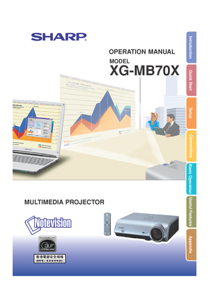 Page 1MULTIMEDIA PROJECTOR
MODEL
XG-MB70X
OPERATION MANUAL
Introduction
Quick Start
Setup
Connections
Basic Operation
Useful Features
Appendix
XG-MB70X_E_Hyo1.p652004.8.6, 11:56 AM 1 