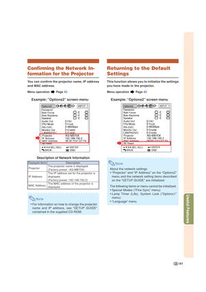 Page 65-61
Useful Features
Returning to the Default
Settings
This function allows you to initialize the settings
you have made in the projector.
Menu operation  Page  42
Example: “Options2” screen menu
Note
About the network settings
•“Projector” and “IP Address” on the “Options2”
menu and the network setting items described
on the “SETUP GUIDE” are initialized.
The following items or menu cannot be initialized.
• Special Modes (“Fine Sync” menu)
• Lamp Timer (Life), System Lock (“Options1”
menu)
• “Language”...