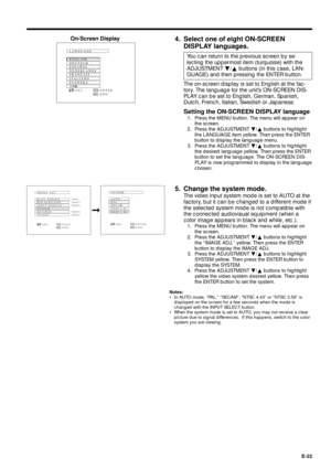 Page 22E-22
4. Select one of eight ON-SCREEN
DISPLAY languages.
You can return to the previous screen by se-
lecting the uppermost item (turquoise) with the
ADJUSTMENT Ä/¶ buttons (in this case, LAN-
GUAGE) and then pressing the ENTER button.
The on-screen display is set to English at the fac-
tory. The language for the unitÕs ON-SCREEN DIS-
PLAY can be set to English, German, Spanish,
Dutch, French, Italian, Swedish or Japanese.
Setting the ON-SCREEN DISPLAY language
1. Press the MENU button. The menu will...