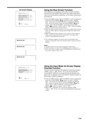 Page 28E-28
Using the Blue Screen Function
This projector is equipped with a Blue Screen function
that will turn the screen blue when the video input termi-
nal is not connected to anything, or the video component
is turned off.
¥ Press the MENU button. While the MENU screen is displayed,
press the ADJUSTMENT Ä/¶ buttons to select ÒIMAGE
ADJ.Ó Then press the ENTER button to display the IMAGE
ADJ. screen as shown. Press the ADJUSTMENT Ä/¶ but-
tons to select ÒBLUE SCREEN,Ó and press the ADJUST-
MENTÊ§/© buttons...