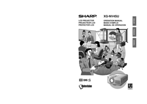 Page 1G. K.  Associates, Tokyo
XG-NV4SU (Hyoushi)-ami nashi; 1998/10/14/18:00
XG-
NV4SU
SHARP CORPORATION
OSAKA, JAPAN
Printed in Japan
ImprimŽ au Japon
Impreso en Jap—n
TINS-
6505CEN1
T1970-
A
8P09-
JWG
ENGLISHFRAN‚AISESPA„OL
LCD PROJECTOR
PROJECTEUR LCD
PROYECTOR LCDOPERATION MANUAL
MODE DÕEMPLOI
MANUAL DE OPERACION
XG-
NV4SU 