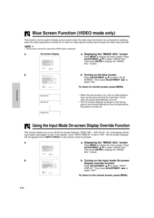 Page 22Useful Features
E-21
On-screen Display
VIDEO  ADJ.
BACKGRND LVL
IMAGE  ADJ.
AUDIO
SYSTEM  SETUP
LANGUAGE
:SEL.:NEXTENTER:ENDMENU
Blue Screen Function (VIDEO mode only)
This function can be used to display a blue screen when the video input terminal is not connected to anything,
when the video equipment is turned off, or when no video signal is being input through the video input terminal.
¥ This function cannot be used when RGB mode is selected.
a. Displaying the ÒIMAGE ADJ.Ó screen
Press MENU to display...