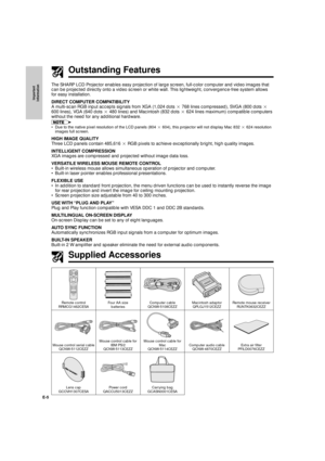 Page 6E-5
Important
Information
The SHARP LCD Projector enables easy projection of large screen, full-color computer and video images that
can be projected directly onto a video screen or white wall. This lightweight, convergence-free system allows
for easy installation.
DIRECT COMPUTER COMPATIBILITY
A multi-scan RGB input accepts signals from XGA (1,024 dots 2 768 lines compressed), SVGA (800 dots 2
600 lines), VGA (640 dots 2 480 lines) and Macintosh (832 dots 2 624 lines maximum) compatible computers...