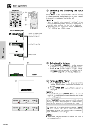 Page 2219
Operation
Basic Operations
7 Adjusting the Volume
a. Press VOLUME /VOLUME  on the projector
or the “Power” remote control to adjust the volume.
b. Press MUTE on the projector or the “Power”
remote control to temporarily turn off the sound.
Press MUTE again to turn the sound back on.
8 Turning off the Power
1. Press POWER OFF on the projector or the
“Power” remote control. The screen on the left will
appear.
2. Press POWER OFF again while the screen is
displayed.
•If you accidentally pressed POWER...